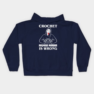 Crochet Because Murder Is Wrong Whats uuuuuup!!! Kids Hoodie